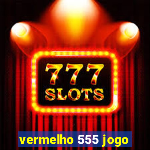 vermelho 555 jogo